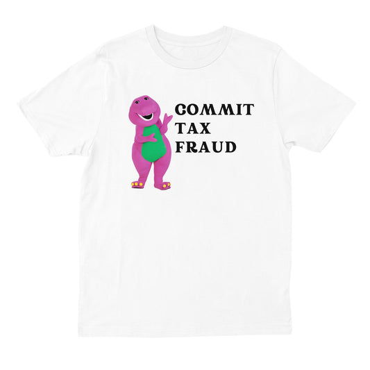 commit tax fraud t shirt
