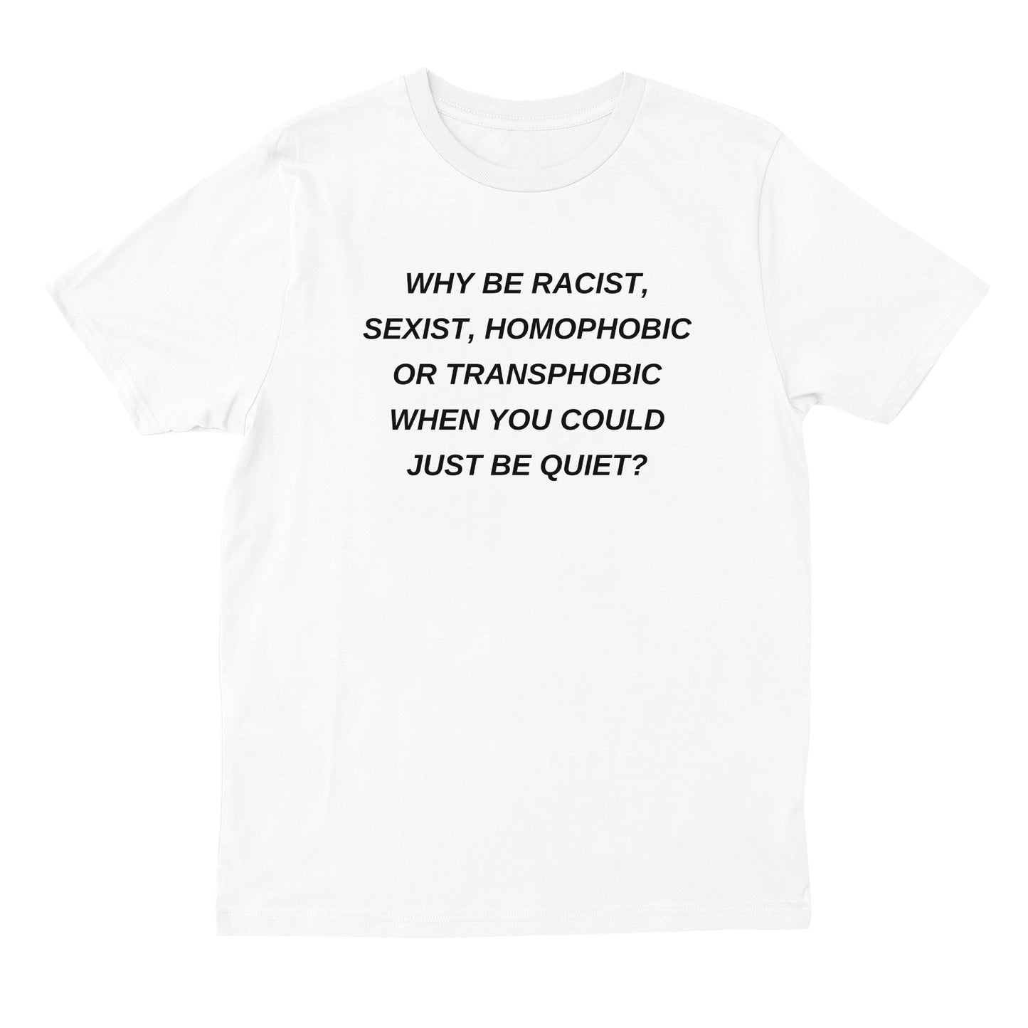 just be quiet t-shirt - white