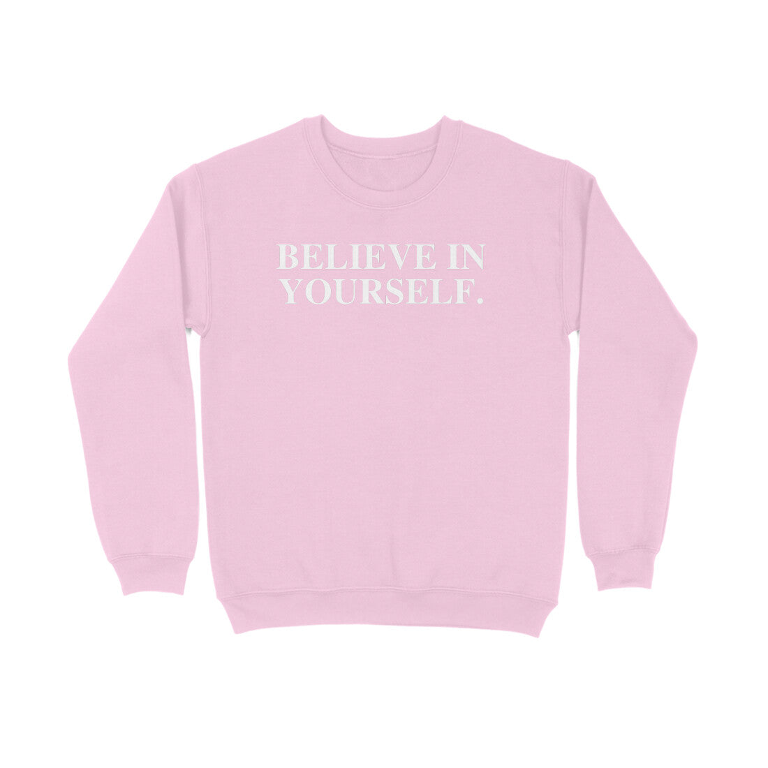 Believe in Yourself Sweatshirt