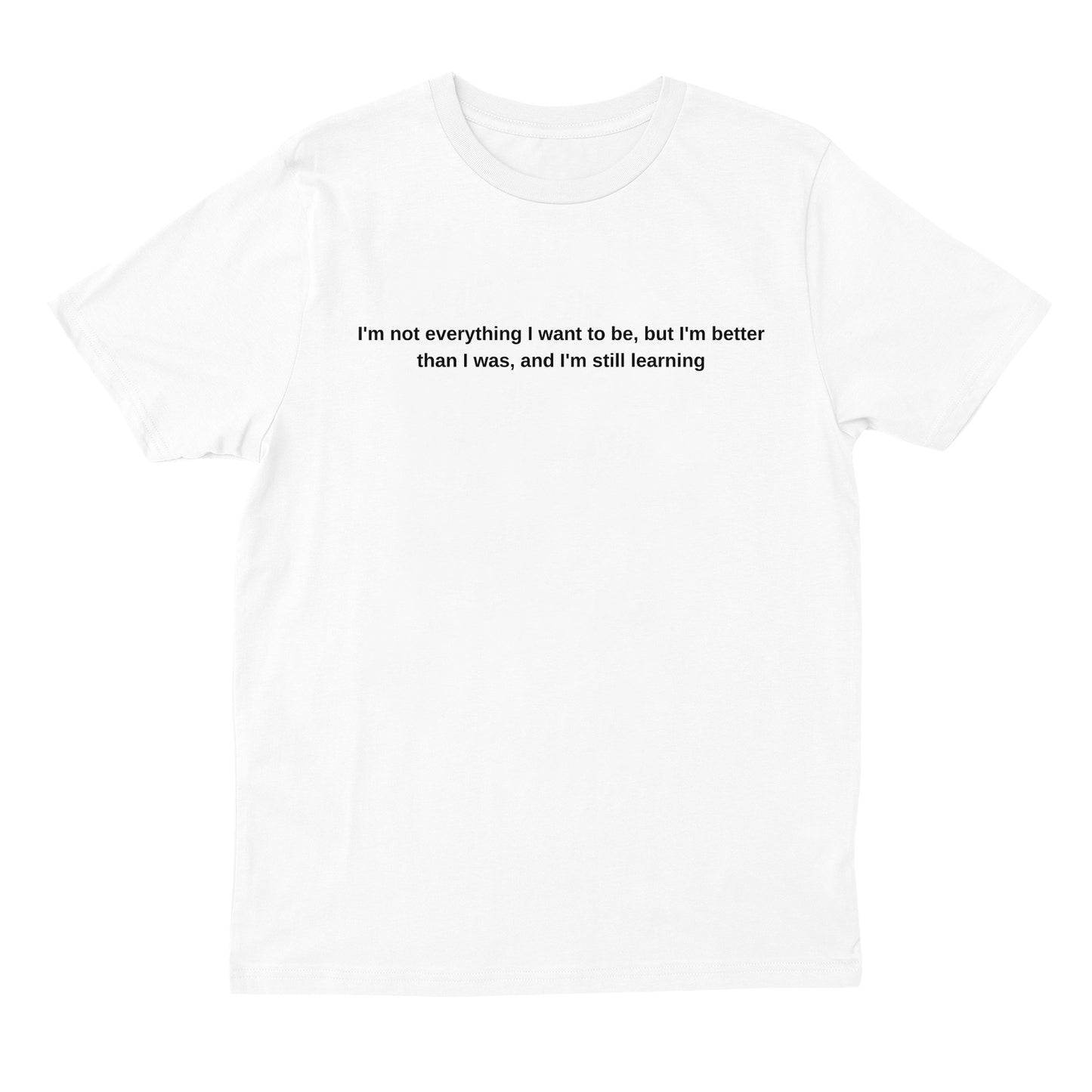 I'm better than I was T-shirt