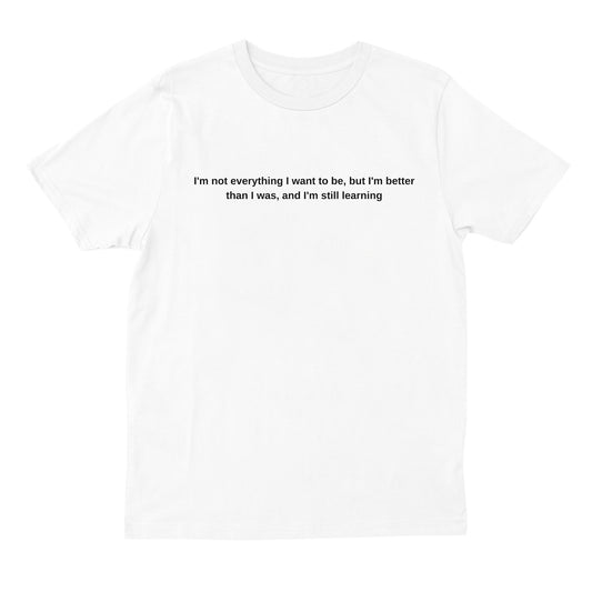 I'm better than I was T-shirt