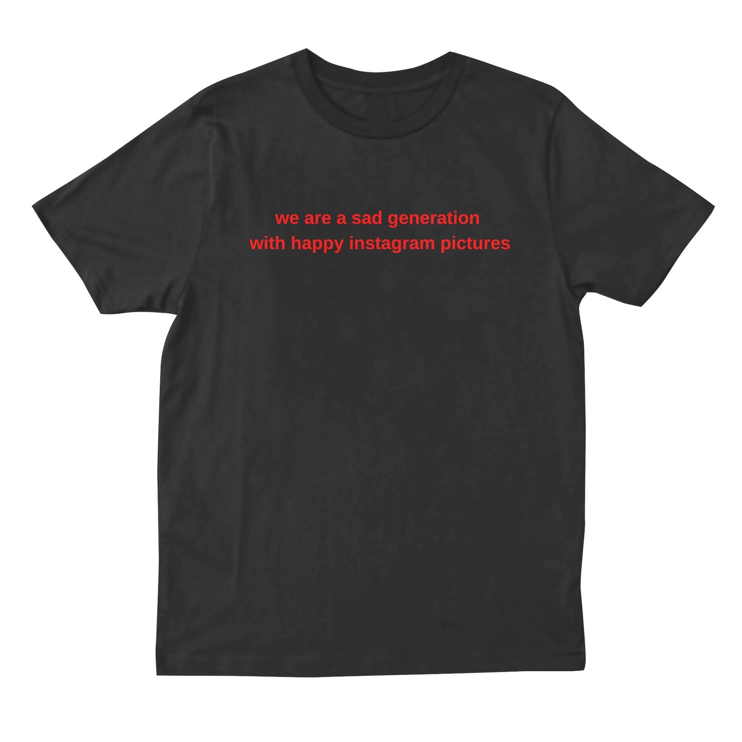 sad generation with happy pictures t shirt