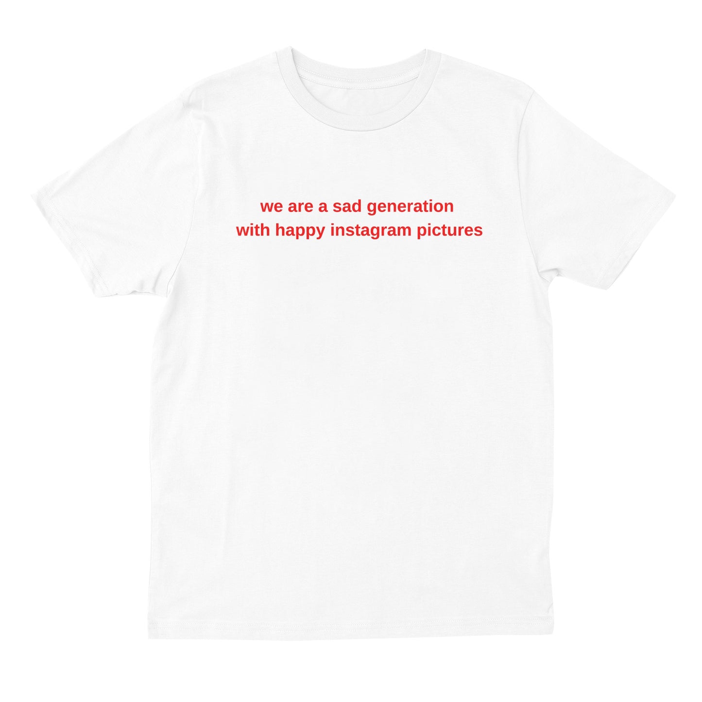 sad generation with happy pictures t shirt