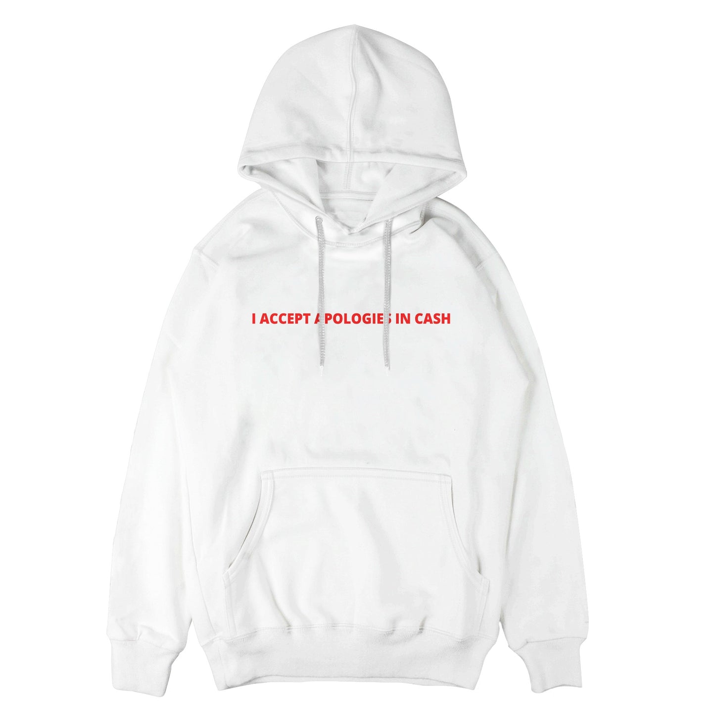 I Accept Apologies in Cash Hoodie