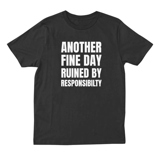 Another Fine Day Ruined T-shirt