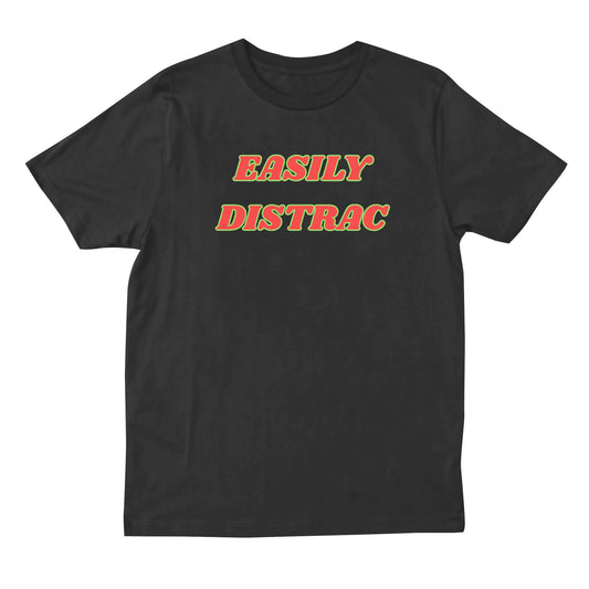 Easily Distracted T-shirt