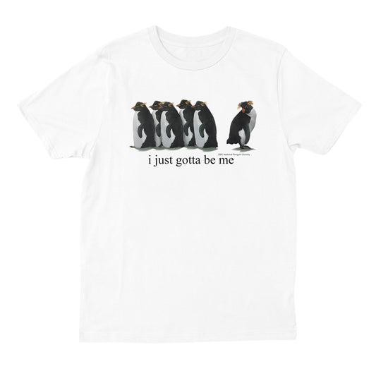 Just Gotta Be Me T-shirt