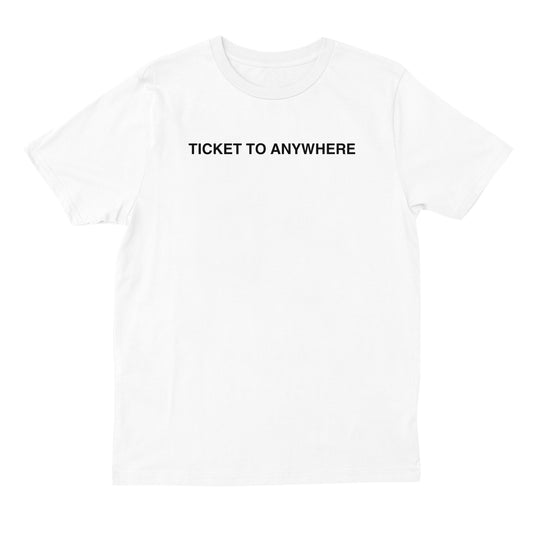 Ticket To Anywhere T-shirt