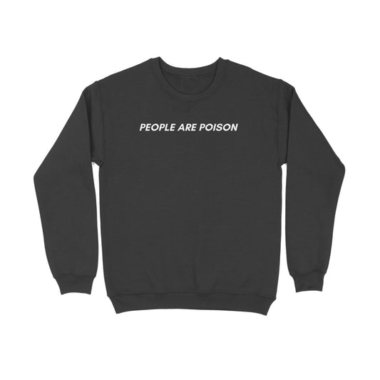 People Are Poison Sweatshirt - Provoke India