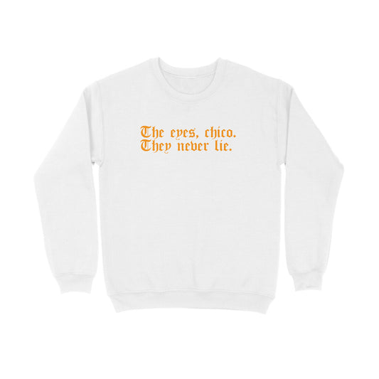 the scarface - eyes chico they never lie sweatshirt white