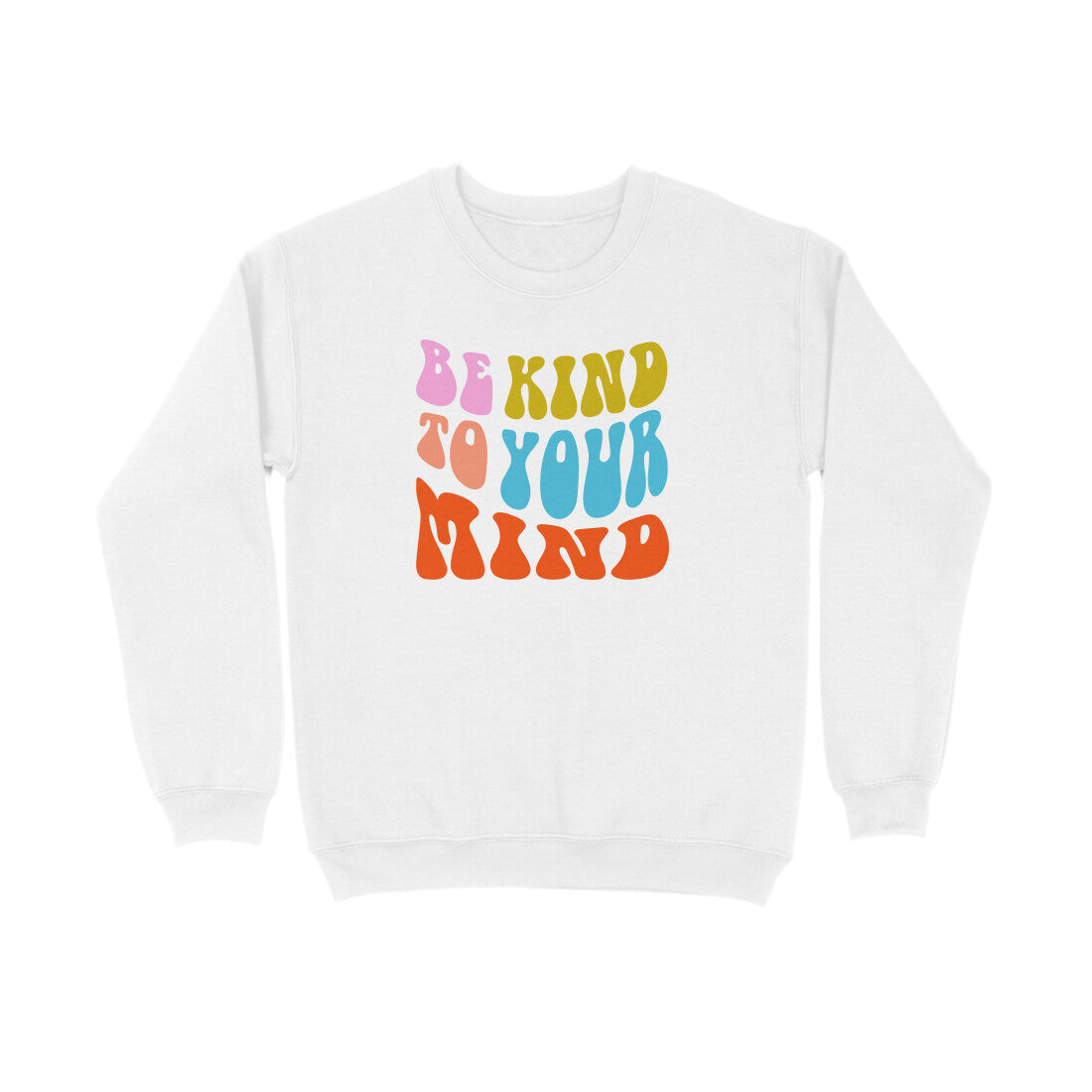 Be Kind To Your Mind Sweatshirt