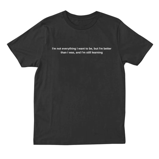I'm better than I was T-shirt