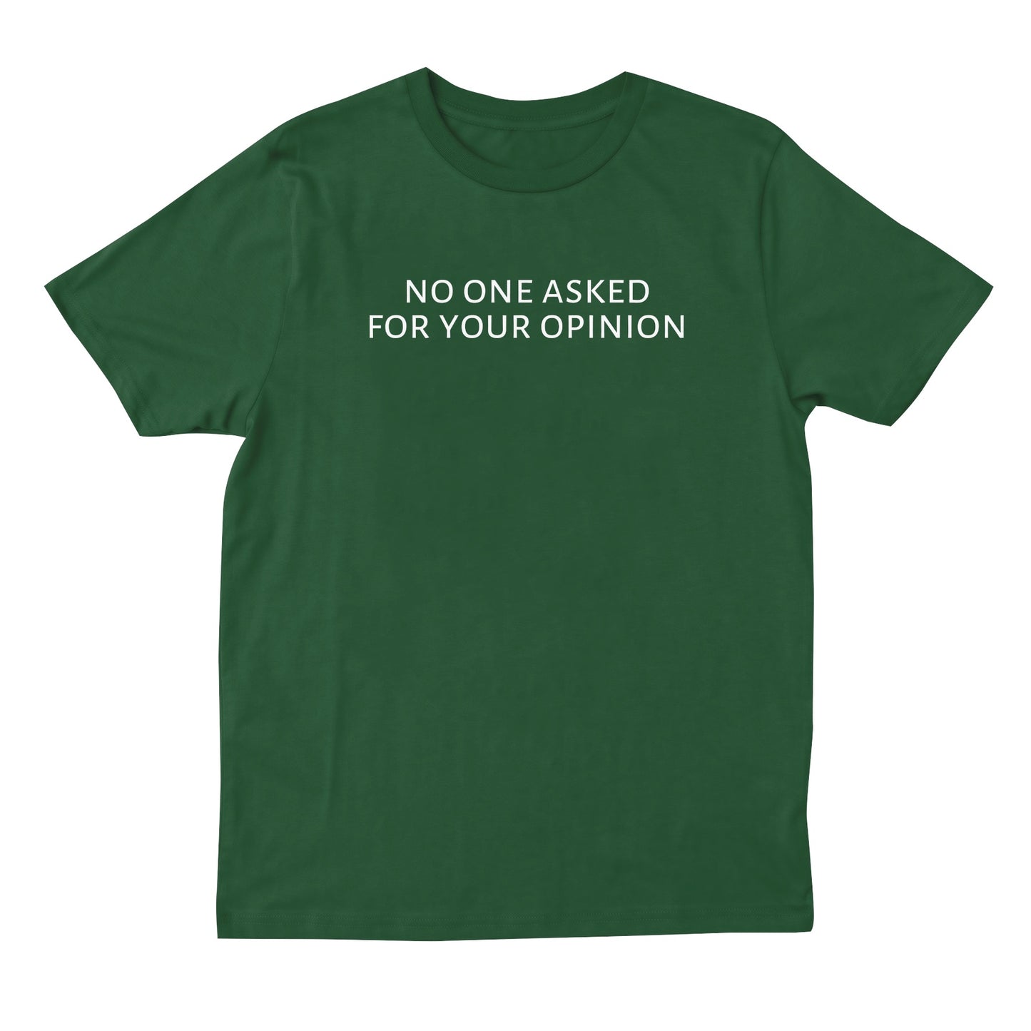 No One Asked For Your Opinion T-shirt