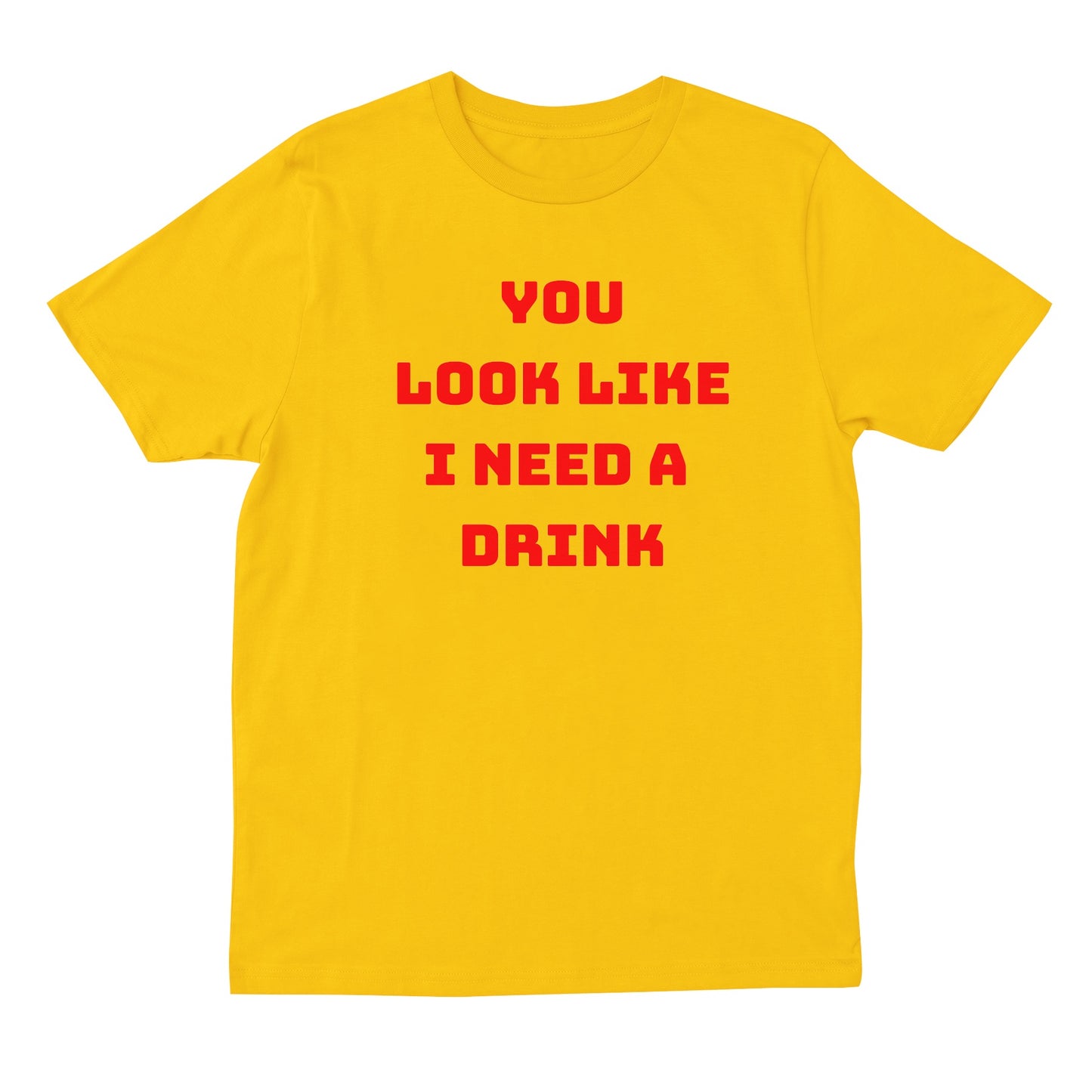 You Look Like I Need A Drink T-Shirt